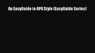 An EasyGuide to APA Style (EasyGuide Series)  Free Books