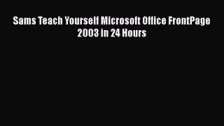 [PDF Download] Sams Teach Yourself Microsoft Office FrontPage 2003 in 24 Hours [PDF] Full Ebook