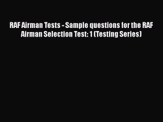 RAF Airman Tests - Sample questions for the RAF Airman Selection Test: 1 (Testing Series)