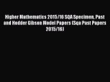 Higher Mathematics 2015/16 SQA Specimen Past and Hodder Gibson Model Papers (Sqa Past Papers