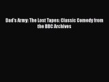 Dad's Army: The Lost Tapes: Classic Comedy from the BBC Archives Free Download Book