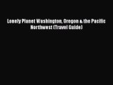 Lonely Planet Washington Oregon & the Pacific Northwest (Travel Guide)  Free Books