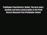 Pathfinder Peak District: Walks: The best short medium and long country walks in the Peak District