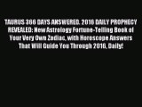 (PDF Download) TAURUS 366 DAYS ANSWERED. 2016 DAILY PROPHECY REVEALED: New Astrology Fortune-Telling