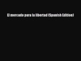 PDF Download El mercado para la libertad (Spanish Edition) Read Online