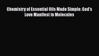 (PDF Download) Chemistry of Essential Oils Made Simple: God's Love Manifest in Molecules PDF