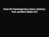 (PDF Download) Psych 101: Psychology Facts Basics Statistics Tests and More! (Adams 101) Read