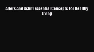 (PDF Download) Alters And Schiff Essential Concepts For Healthy Living Read Online