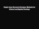(PDF Download) Single-Case Research Designs: Methods for Clinical and Applied Settings Download