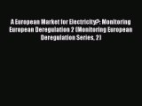 [PDF Download] A European Market for Electricity?: Monitoring European Deregulation 2 (Monitoring