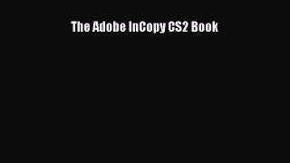 [PDF Download] The Adobe InCopy CS2 Book [Read] Full Ebook