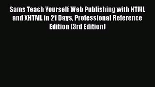 [PDF Download] Sams Teach Yourself Web Publishing with HTML and XHTML in 21 Days Professional