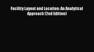 Facility Layout and Location: An Analytical Approach (2nd Edition)  Free Books