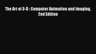 [PDF Download] The Art of 3-D : Computer Animation and Imaging 2nd Edition [Download] Online