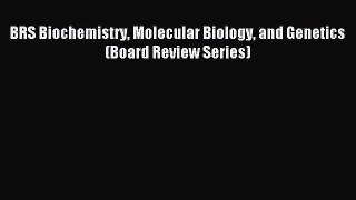 (PDF Download) BRS Biochemistry Molecular Biology and Genetics (Board Review Series) PDF
