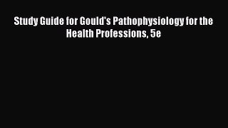 (PDF Download) Study Guide for Gould's Pathophysiology for the Health Professions 5e PDF