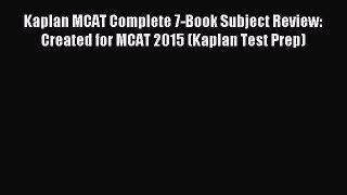 (PDF Download) Kaplan MCAT Complete 7-Book Subject Review: Created for MCAT 2015 (Kaplan Test