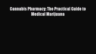 (PDF Download) Cannabis Pharmacy: The Practical Guide to Medical Marijuana Download