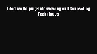 (PDF Download) Effective Helping: Interviewing and Counseling Techniques PDF