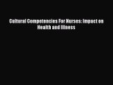 (PDF Download) Cultural Competencies For Nurses: Impact on Health and Illness PDF