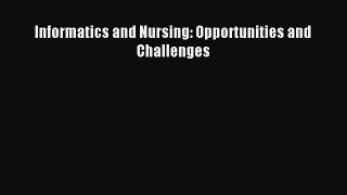 (PDF Download) Informatics and Nursing: Opportunities and Challenges Read Online