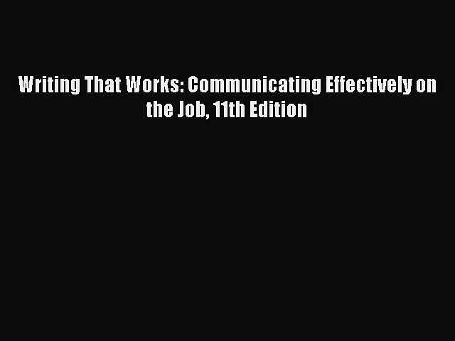 Writing That Works Communicating Effectively On The Job 11th Edition Free Books Video Dailymotion