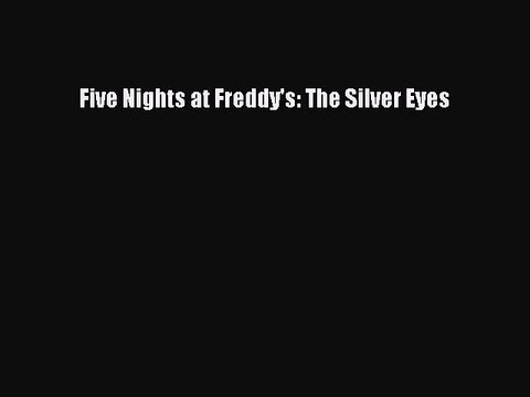 (PDF Download) Five Nights at Freddy's: The Silver Eyes Download