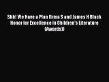 [PDF Download] Shh! We Have a Plan (Irma S and James H Black Honor for Excellence in Children's