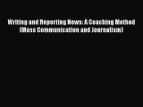 Writing and Reporting News: A Coaching Method (Mass Communication and Journalism)  Free Books