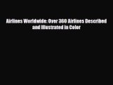 [PDF Download] Airlines Worldwide: Over 360 Airlines Described and Illustrated in Color [PDF]