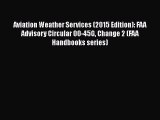 [PDF Download] Aviation Weather Services (2015 Edition): FAA Advisory Circular 00-45G Change