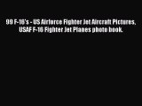 [PDF Download] 99 F-16's - US Airforce Fighter Jet Aircraft Pictures USAF F-16 Fighter Jet