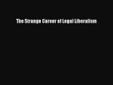 The Strange Career of Legal Liberalism  Read Online Book