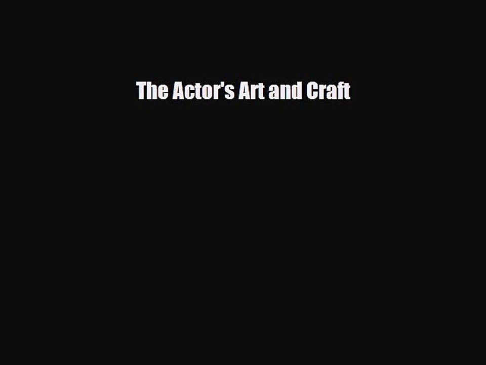 [PDF Download] The Actor's Art and Craft [PDF] Full Ebook