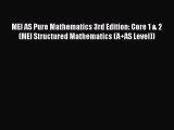 MEI AS Pure Mathematics 3rd Edition: Core 1 & 2 (MEI Structured Mathematics (A+AS Level)) Read