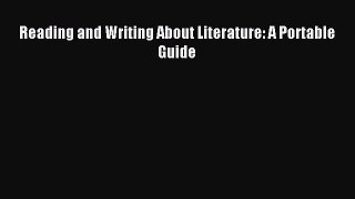 (PDF Download) Reading and Writing About Literature: A Portable Guide Read Online