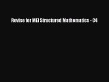 Revise for MEI Structured Mathematics - C4  Free Books
