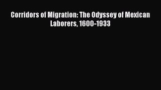 PDF Download Corridors of Migration: The Odyssey of Mexican Laborers 1600-1933 Download Full