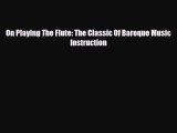 [PDF Download] On Playing The Flute: The Classic Of Baroque Music Instruction [PDF] Full Ebook