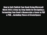 [PDF Download] How to Self-Publish Your Book Using Microsoft Word 2013: A Step-by-Step Guide