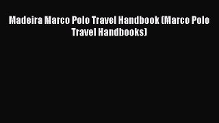 Madeira Marco Polo Travel Handbook (Marco Polo Travel Handbooks)  Free Books