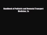 [PDF Download] Handbook of Pediatric and Neonatal Transport Medicine 2e [Read] Full Ebook