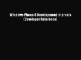 [PDF Download] Windows Phone 8 Development Internals (Developer Reference) [Download] Online