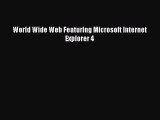 [PDF Download] World Wide Web Featuring Microsoft Internet Explorer 4 [PDF] Online