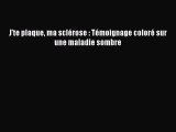 [PDF Télécharger] J'te plaque ma sclérose : Témoignage coloré sur une maladie sombre [PDF]