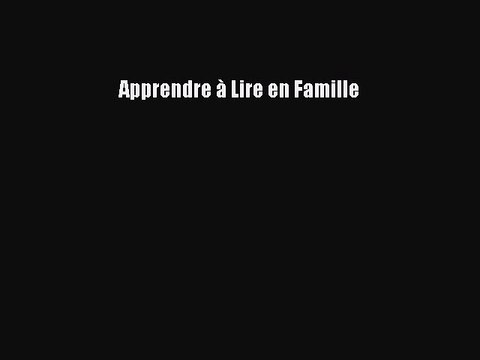 [PDF Télécharger] Apprendre à Lire en Famille [Télécharger] Complet Ebook