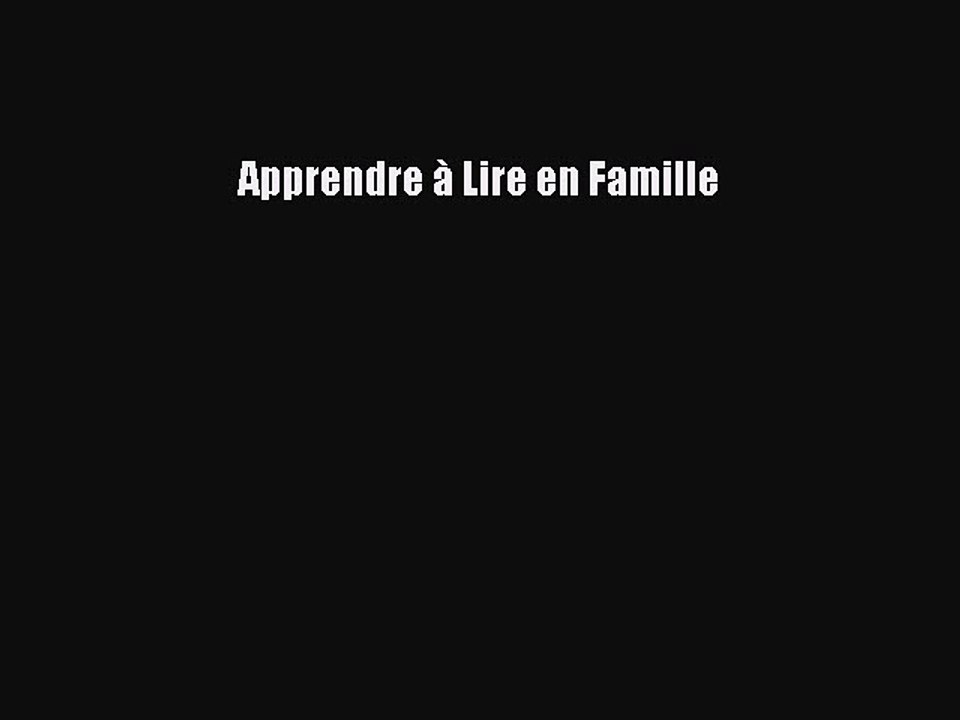 [PDF Télécharger] Apprendre à Lire en Famille [Télécharger] Complet Ebook