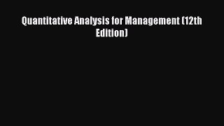 Quantitative Analysis for Management (12th Edition)  Free Books