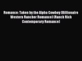 (PDF Download) Romance: Taken by the Alpha Cowboy (Billionaire Western Rancher Romance) (Ranch