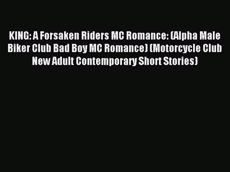 (PDF Download) KING: A Forsaken Riders MC Romance: (Alpha Male Biker Club Bad Boy MC Romance)